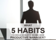 Grow With Us Ventures. What 5 habits you should develop to become a more productive manager.