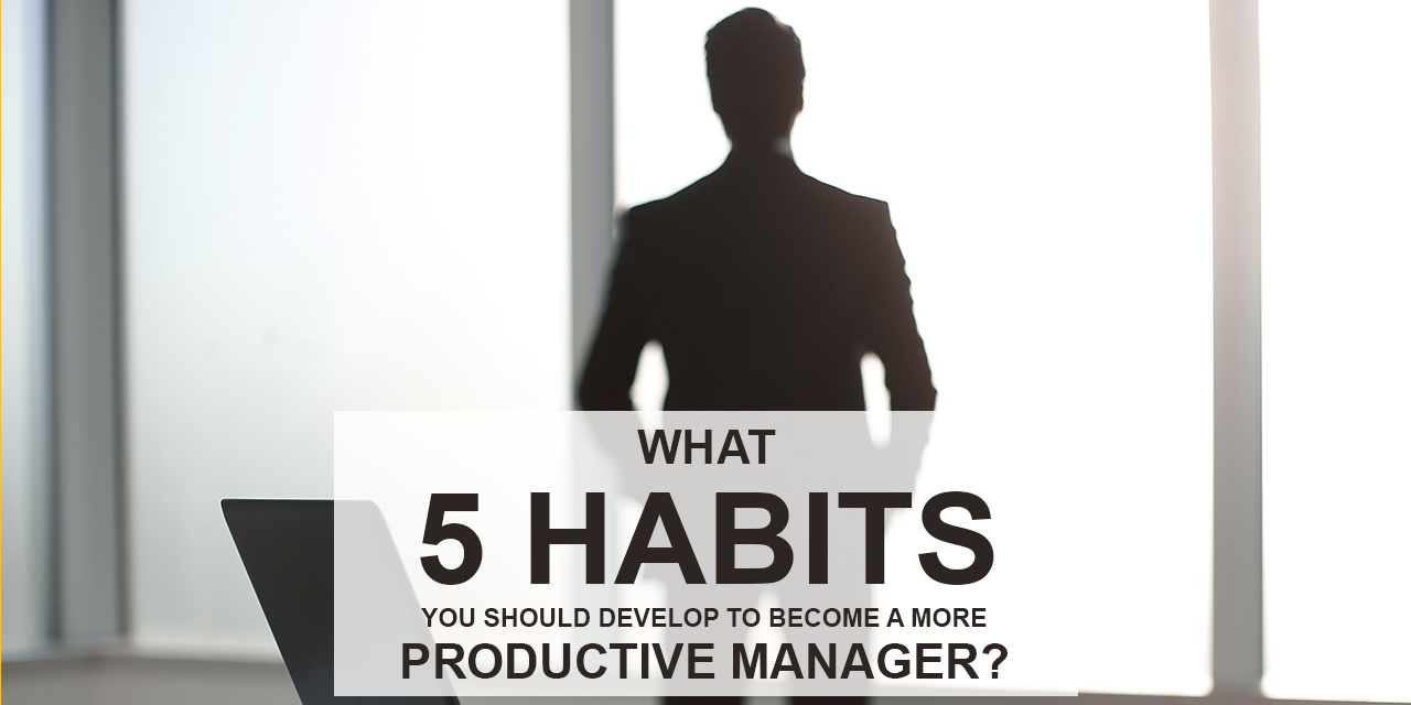 Grow With Us Ventures. What 5 habits you should develop to become a more productive manager. Grow With Us Ventures. What 5 habits you should develop to become a more productive manager.