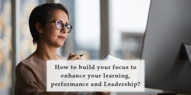 Grow With Us Ventures. How to build your focus to enhance your learning, performance and leadership? Grow With Us Ventures. How to build your focus to enhance your learning, performance and leadership?