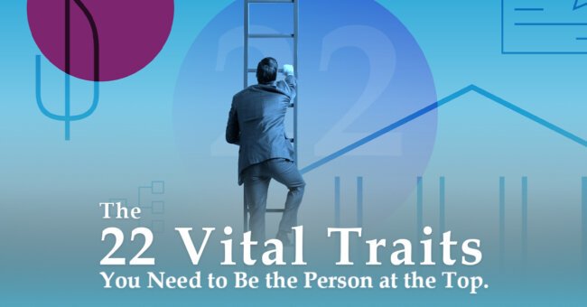 Grow With Us Ventures. The 22 Vital Traits You Need to Be the Person at the Top. Grow With Us Ventures. The 22 Vital Traits You Need to Be the Person at the Top.