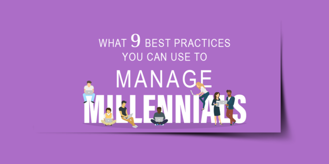 Grow With Us Ventures. What Nine Best Practices You Can Use To Manage Millennials? Grow With Us Ventures. What Nine Best Practices You Can Use To Manage Millennials?