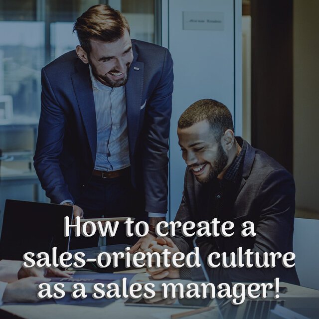Grow With Us Ventures. How to create a sales-oriented culture as a sales manager! Grow With Us Ventures. How to create a sales-oriented culture as a sales manager!
