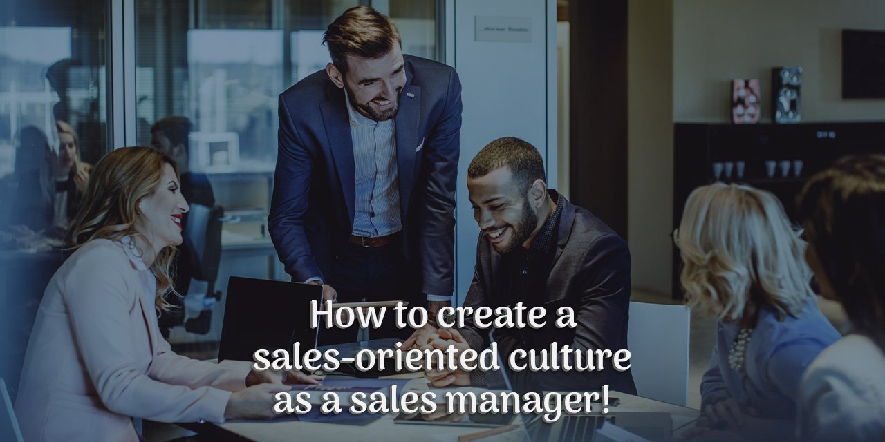 Grow With Us Ventures. How to create a sales-oriented culture as a sales manager! Grow With Us Ventures. How to create a sales-oriented culture as a sales manager!