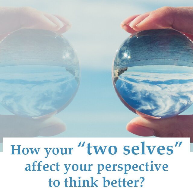 Grow With Us Ventures. How do your “Two Selves” affect your perspective to think better? Grow With Us Ventures. How do your “Two Selves” affect your perspective to think better?