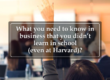 Grow With Us Ventures. What do you need to know in business that you didn’t learn in school (even at Harvard)?