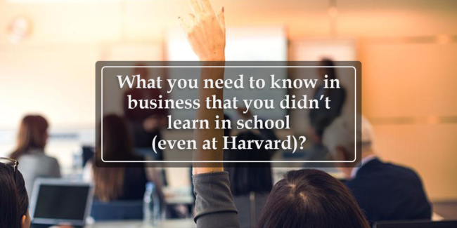 Grow With Us Ventures. What do you need to know in business that you didn’t learn in school (even at Harvard)?